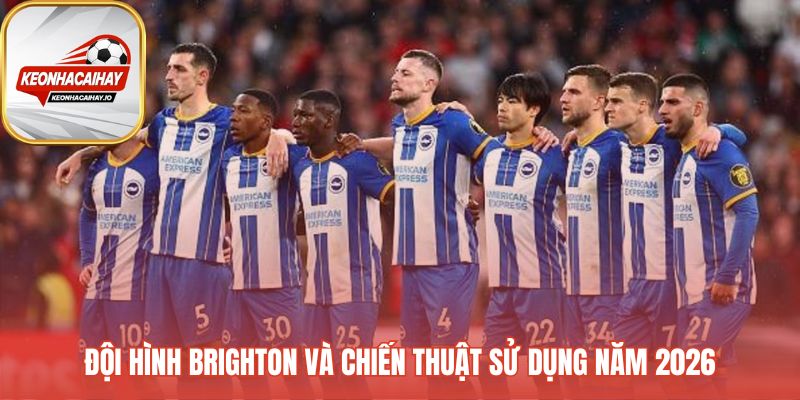 Chiến thuật Brighton nổi bật với sơ đồ biến đổi 3-2-5