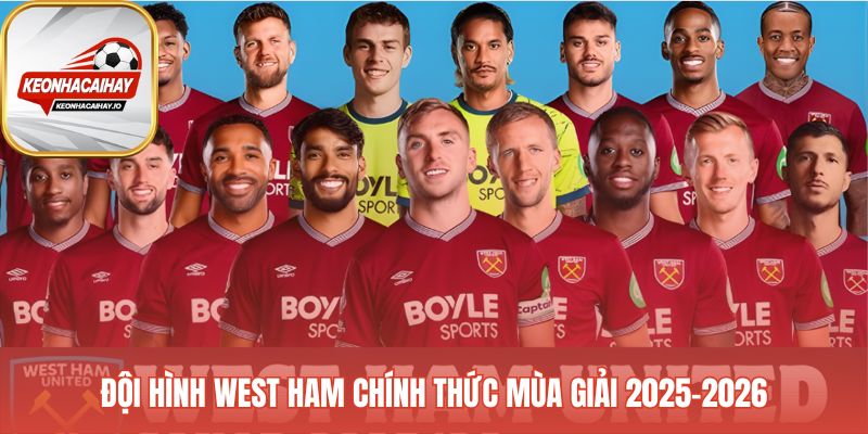 Đội hình West Ham United biến động mạnh sau chuyển nhượng