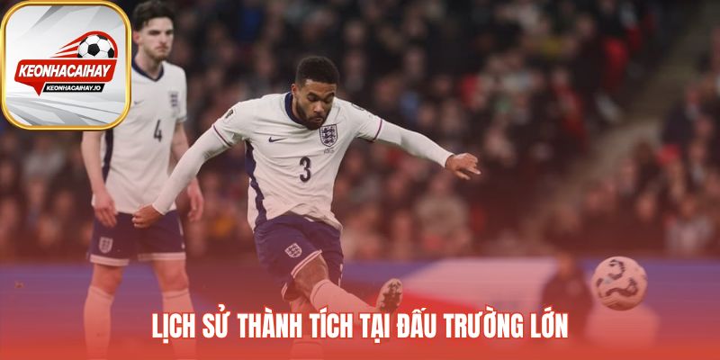 Lịch sử thành tích tuyển Anh ghi nhận sự tiến bộ vượt bậc gần đây