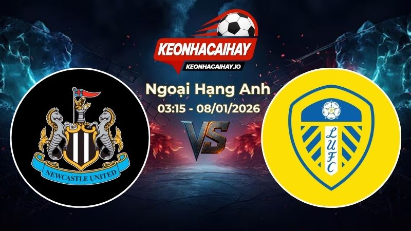 Soi Kèo Newcastle vs Leeds United