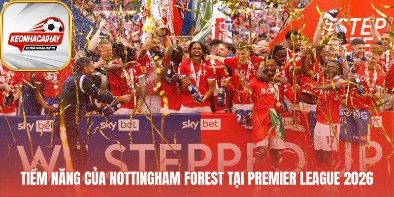 Nottingham Forest đối mặt cuộc chiến trụ hạng đầy cam go
