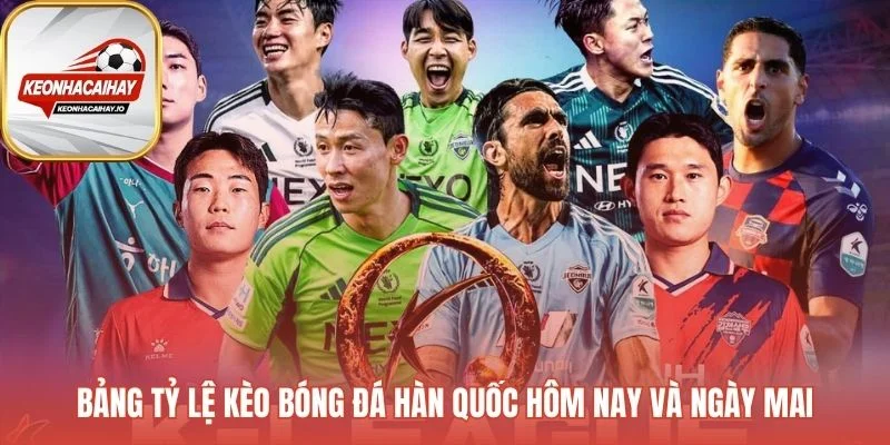 Bảng kèo bóng đá Hàn Quốc cập nhật liên tục từng giây