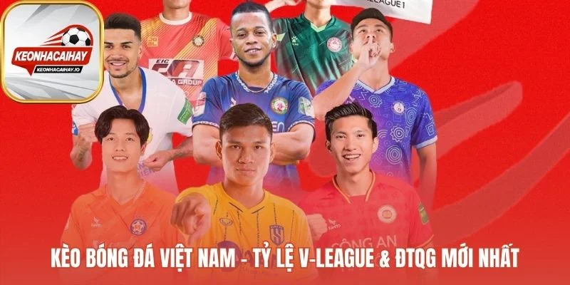 Bảng tỷ lệ kèo bóng đá Việt Nam trực quan cập nhật liên tục