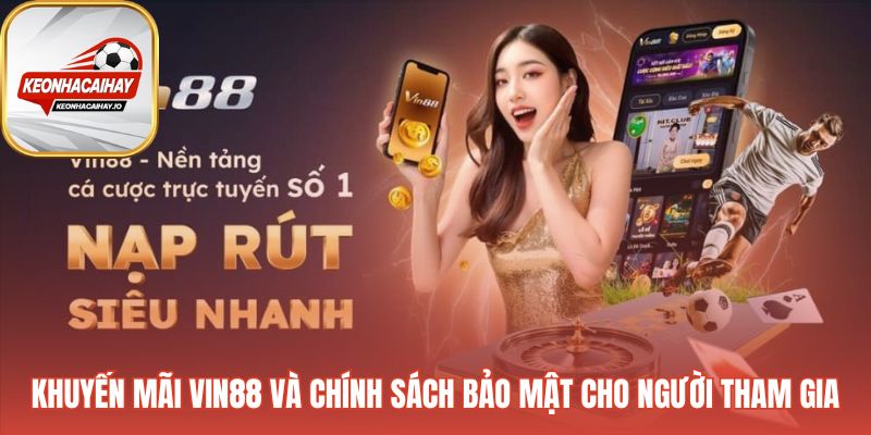 Khuyến mãi Vin88 cùng chính sách bảo mật SSL 128-bit