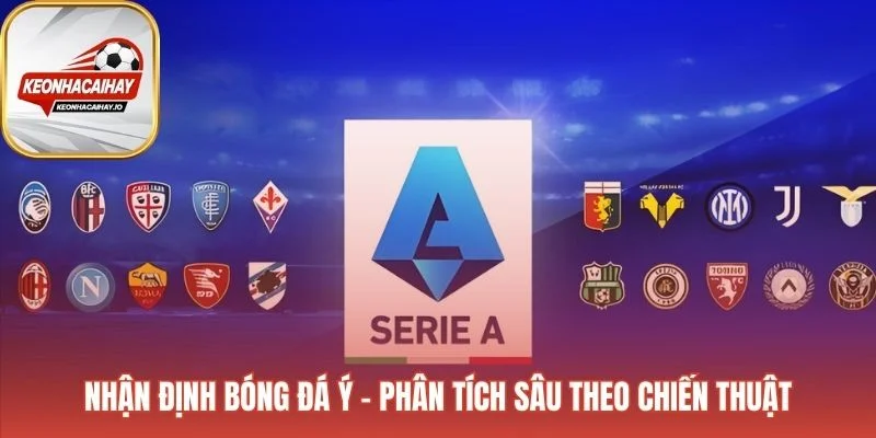 Phân tích Kèo bóng đá Italia (Ý) giải mã chiến thuật chuyên sâu